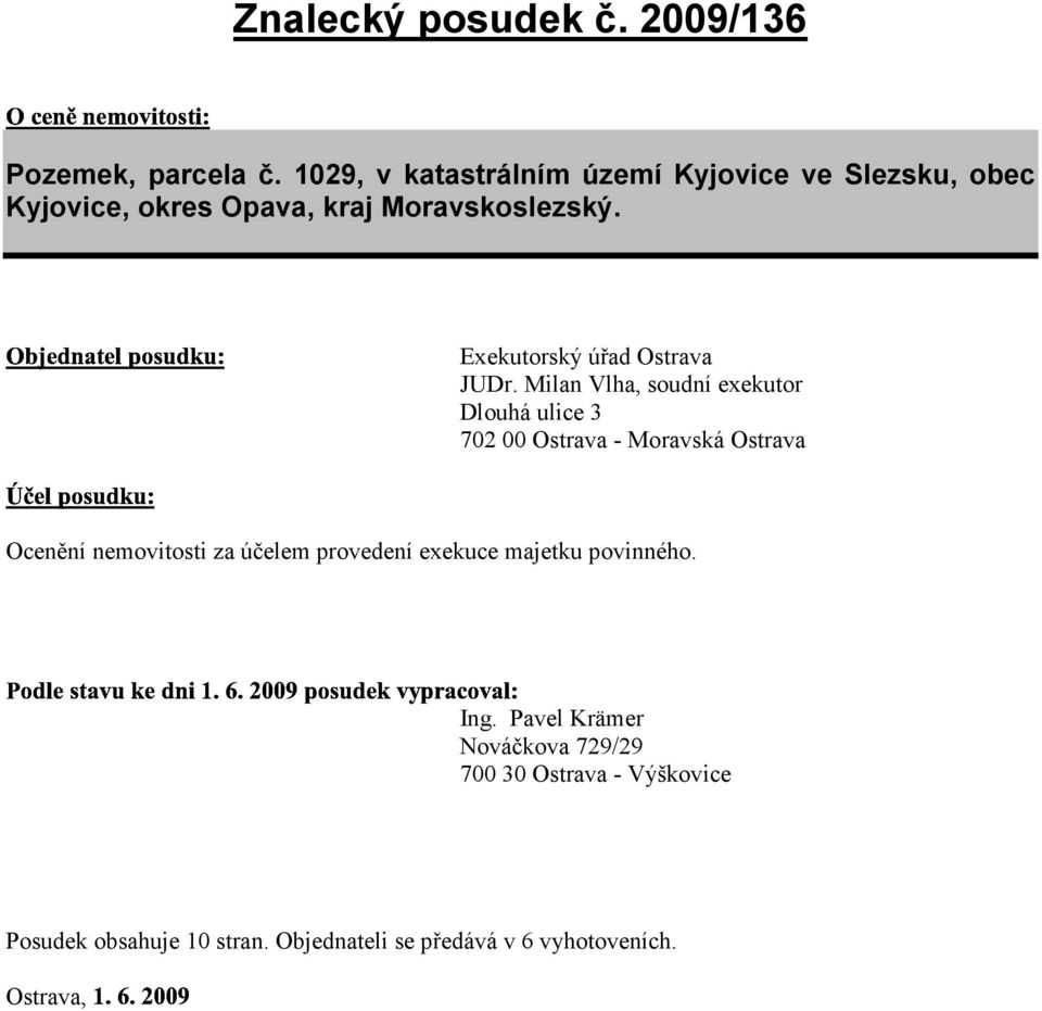 Ocenění nemovitosti za účelem provedení exekuce majetku povinného. Ing.