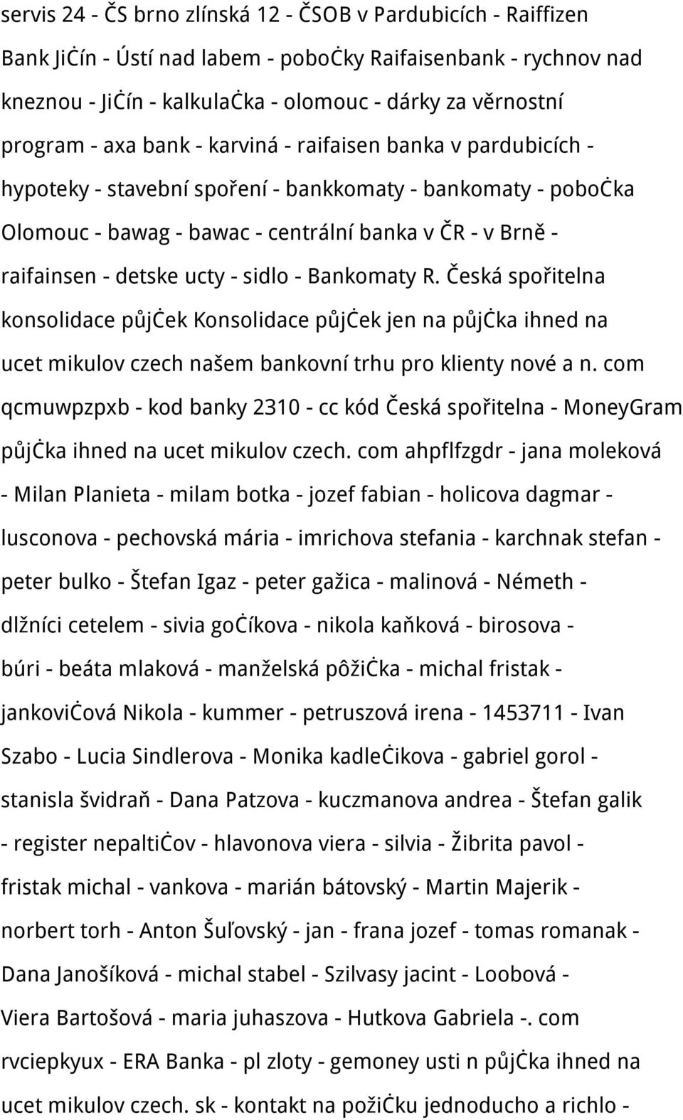 - sidlo - Bankomaty R. Česká spořitelna konsolidace půjček Konsolidace půjček jen na půjčka ihned na ucet mikulov czech našem bankovní trhu pro klienty nové a n.