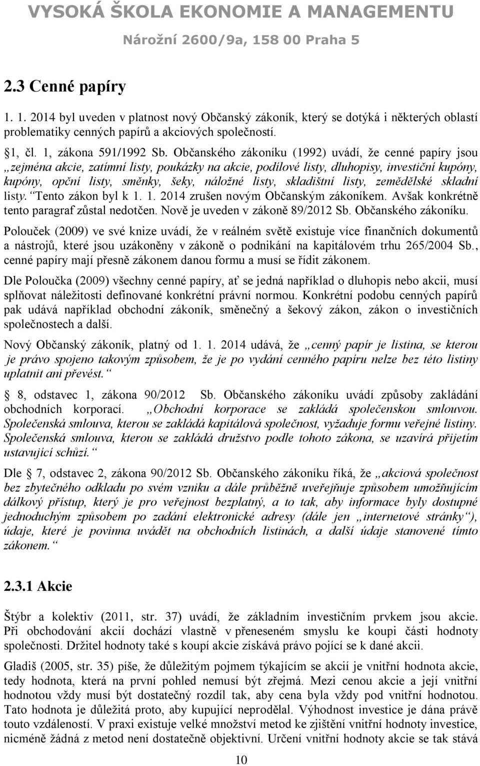 skladištní listy, zemědělské skladní listy. Tento zákon byl k 1. 1. 2014 zrušen novým Občanským zákoníkem. Avšak konkrétně tento paragraf zůstal nedotčen. Nově je uveden v zákoně 89/2012 Sb.