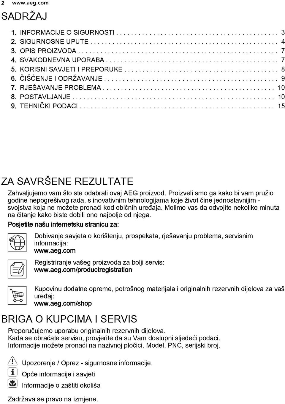 RJEŠAVANJE PROBLEMA............................................... 10 8. POSTAVLJANJE....................................................... 10 9. TEHNIČKI PODACI.