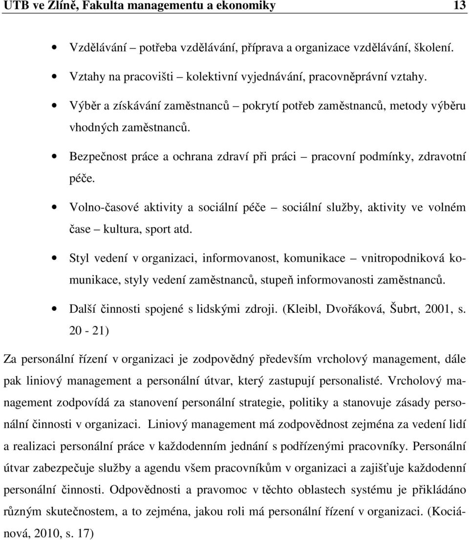Volno-časové aktivity a sociální péče sociální služby, aktivity ve volném čase kultura, sport atd.