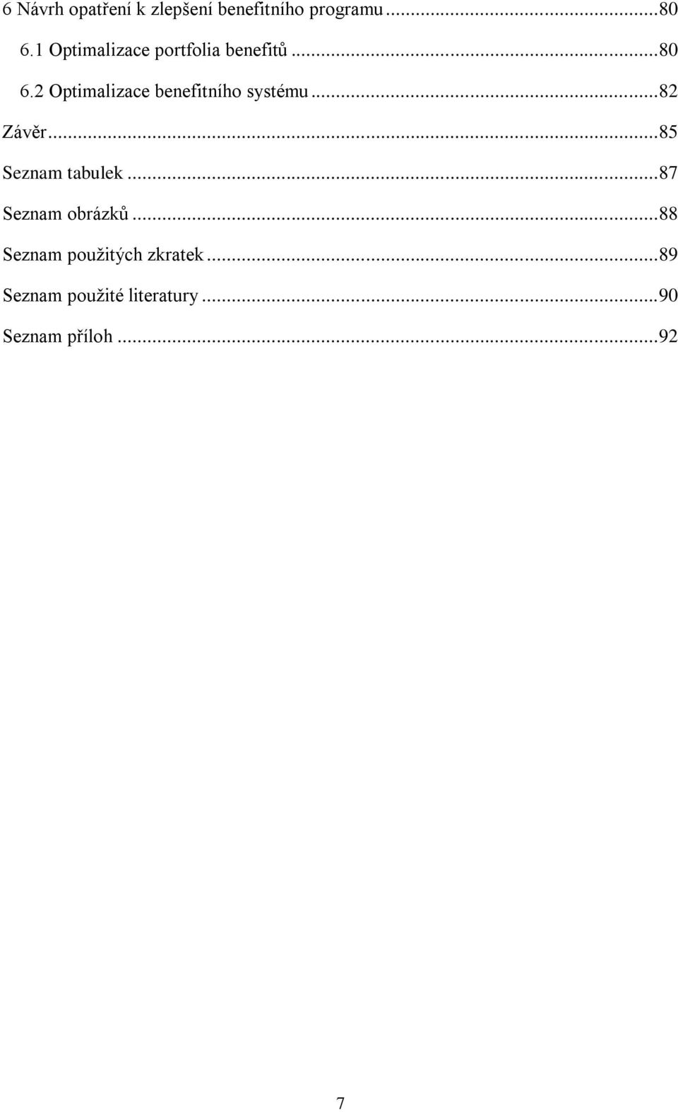 2 Optimalizace benefitního systému... 82 Závěr... 85 Seznam tabulek.