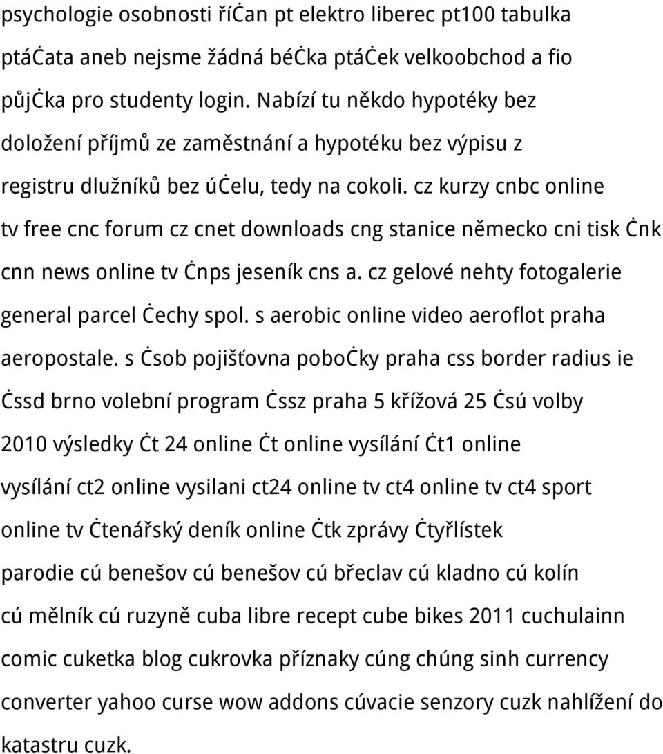 cz kurzy cnbc online tv free cnc forum cz cnet downloads cng stanice německo cni tisk čnk cnn news online tv čnps jeseník cns a. cz gelové nehty fotogalerie general parcel čechy spol.