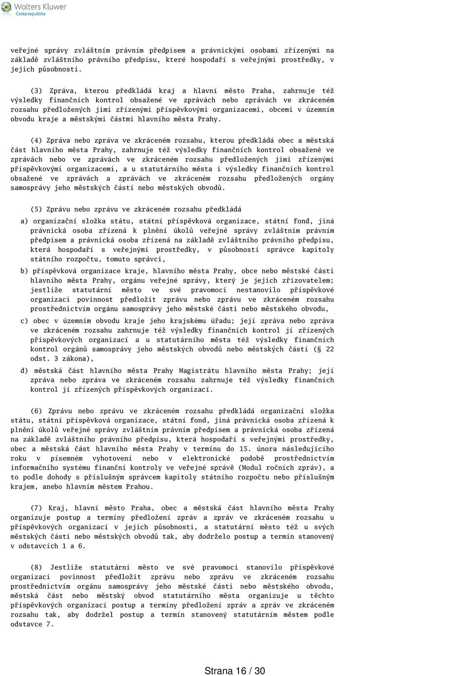 organizacemi, obcemi v územním obvodu kraje a městskými částmi hlavního města Prahy.