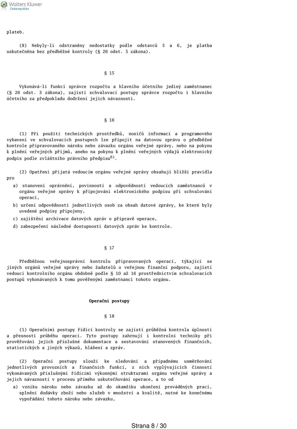 3 zákona), zajistí schvalovací postupy správce rozpočtu i hlavního účetního za předpokladu dodržení jejich návaznosti.