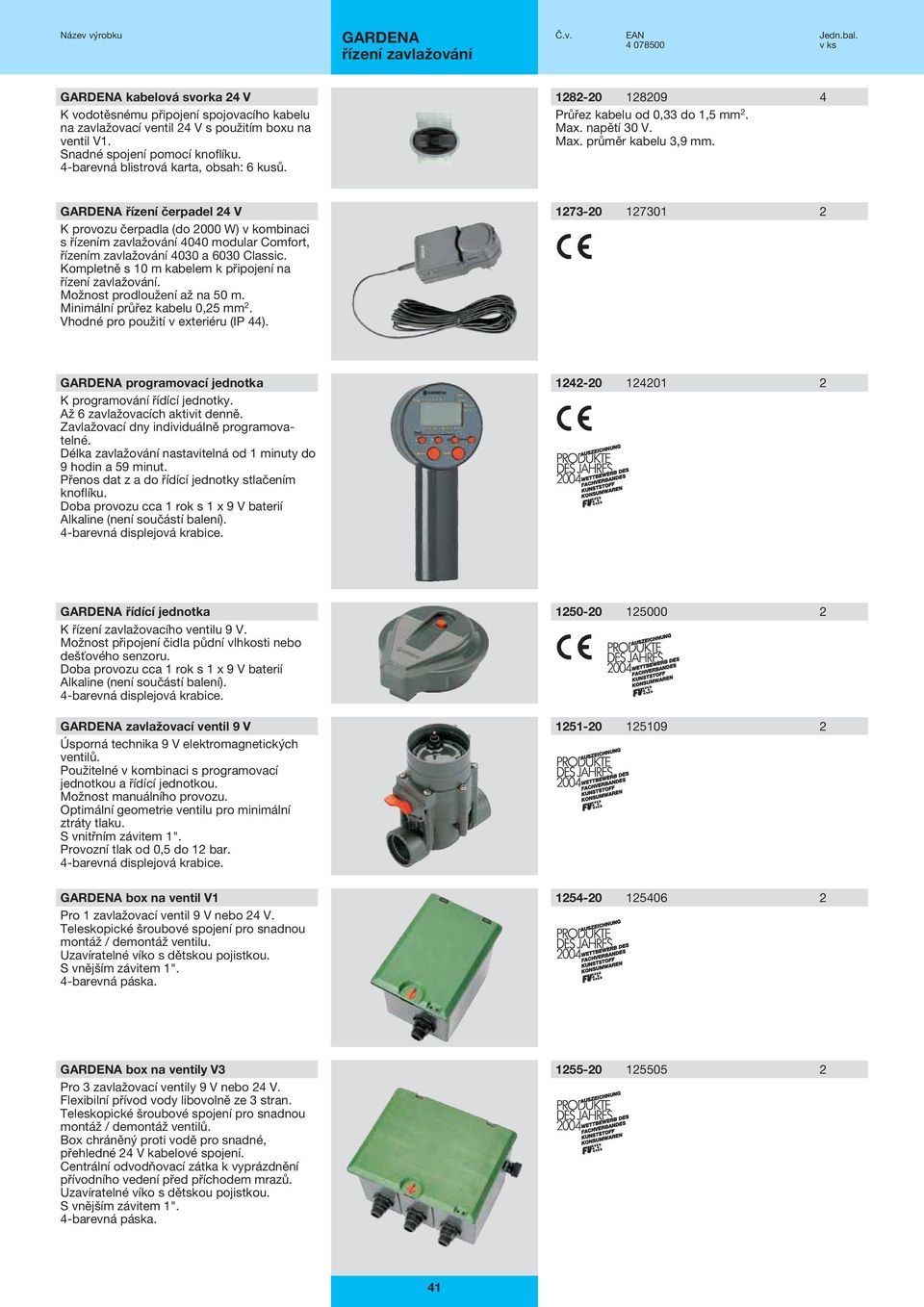 řízení čerpadel 24 V K provozu čerpadla (do 2000 W) v kombinaci s řízením zavlažování 4040 modular Comfort, řízením zavlažování 4030 a 6030 Classic.