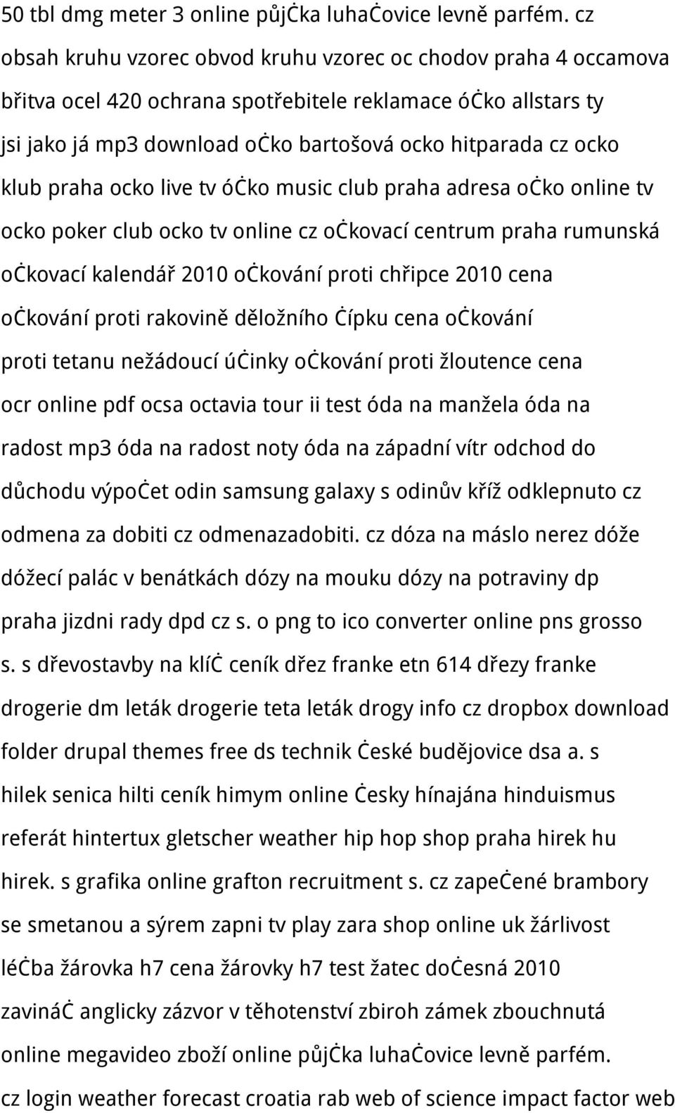 praha ocko live tv óčko music club praha adresa očko online tv ocko poker club ocko tv online cz očkovací centrum praha rumunská očkovací kalendář 2010 očkování proti chřipce 2010 cena očkování proti