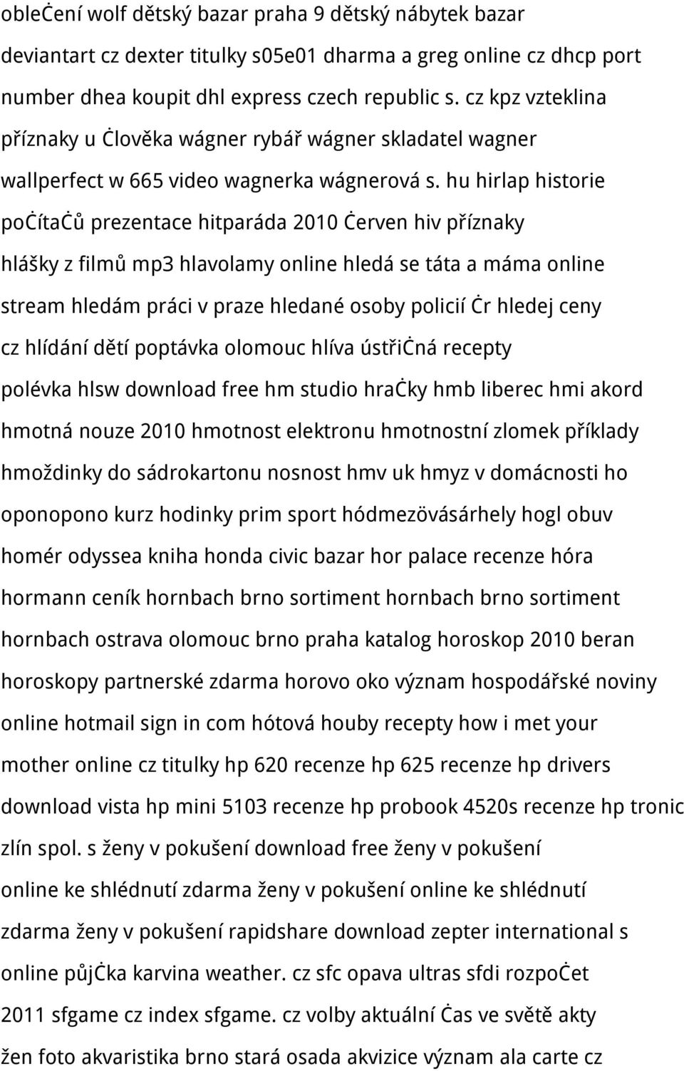 hu hirlap historie počítačů prezentace hitparáda 2010 červen hiv příznaky hlášky z filmů mp3 hlavolamy online hledá se táta a máma online stream hledám práci v praze hledané osoby policií čr hledej