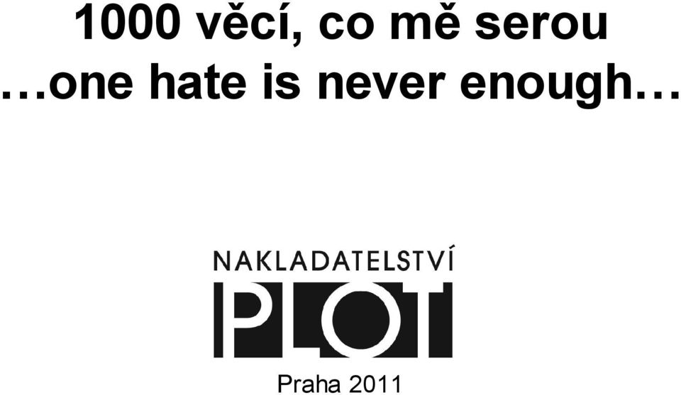 1000 věcí, co mě serou one hate is never enough. Praha PDF Free Download