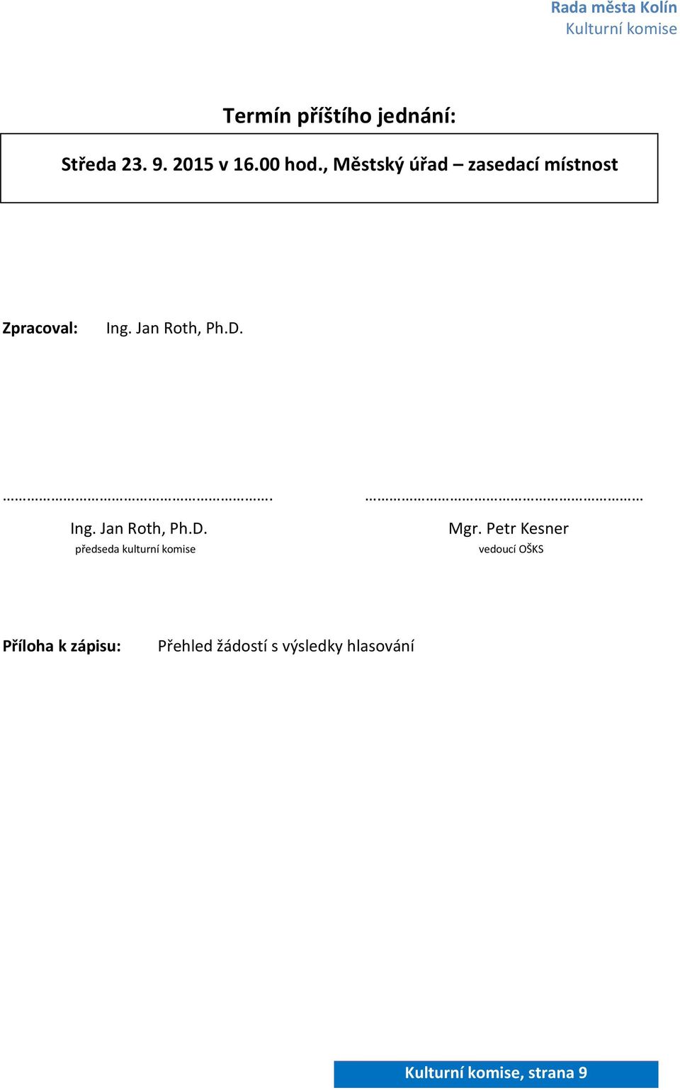 . Ing. Jan Roth, Ph.D. předseda kulturní komise Mgr.