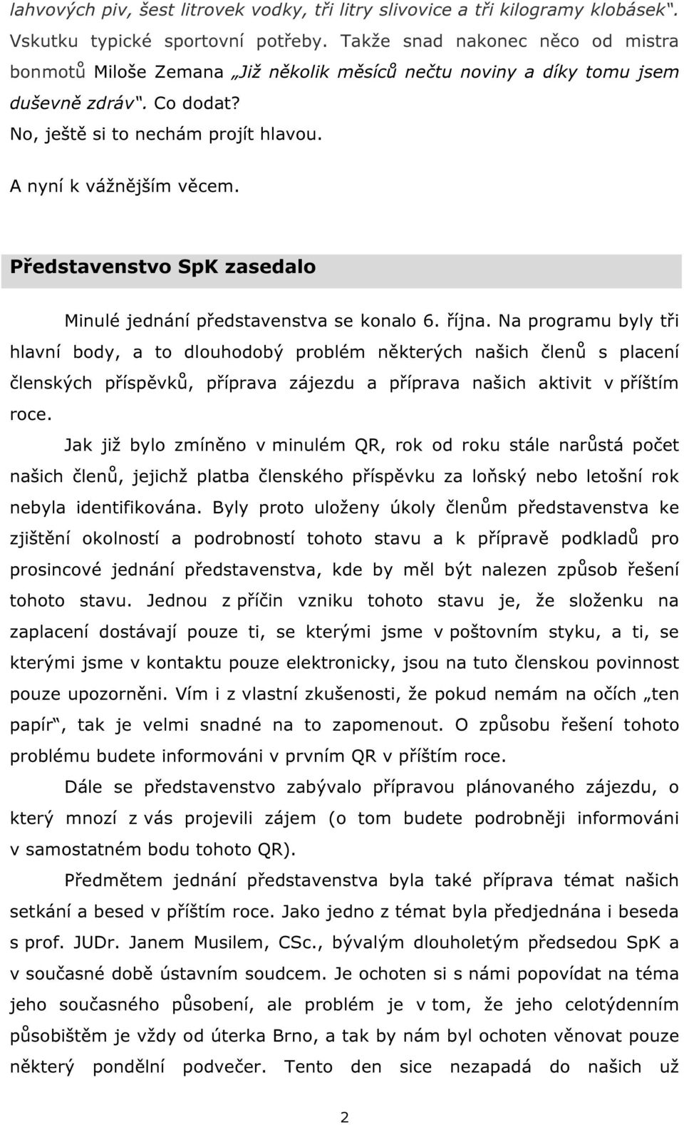 Představenstvo SpK zasedalo Minulé jednání představenstva se konalo 6. října.