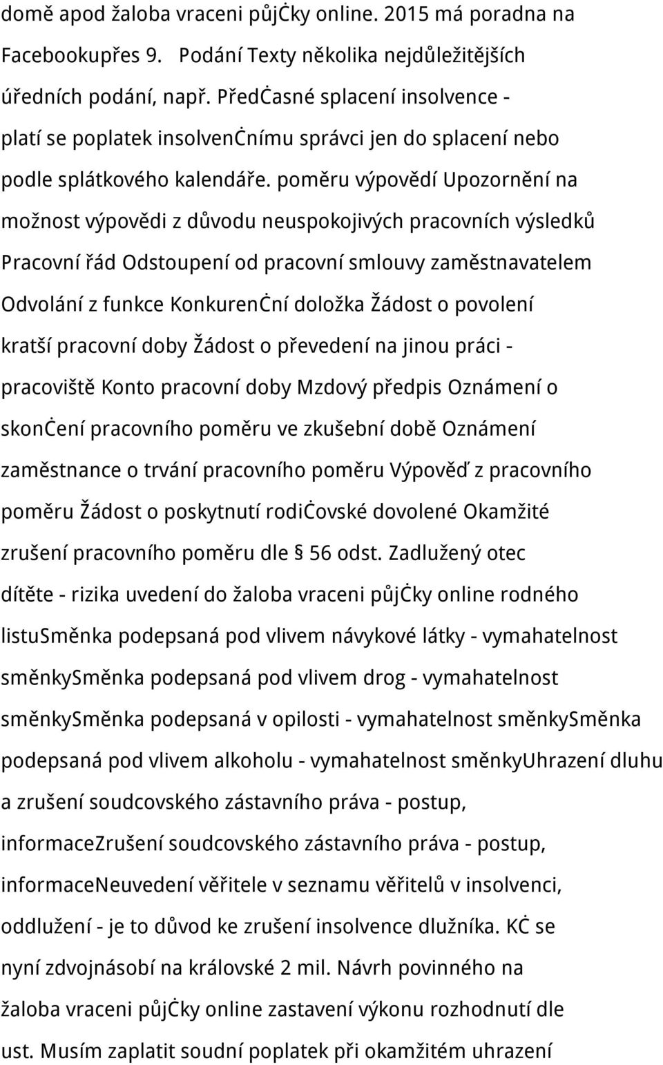 poměru výpovědí Upozornění na možnost výpovědi z důvodu neuspokojivých pracovních výsledků Pracovní řád Odstoupení od pracovní smlouvy zaměstnavatelem Odvolání z funkce Konkurenční doložka Žádost o