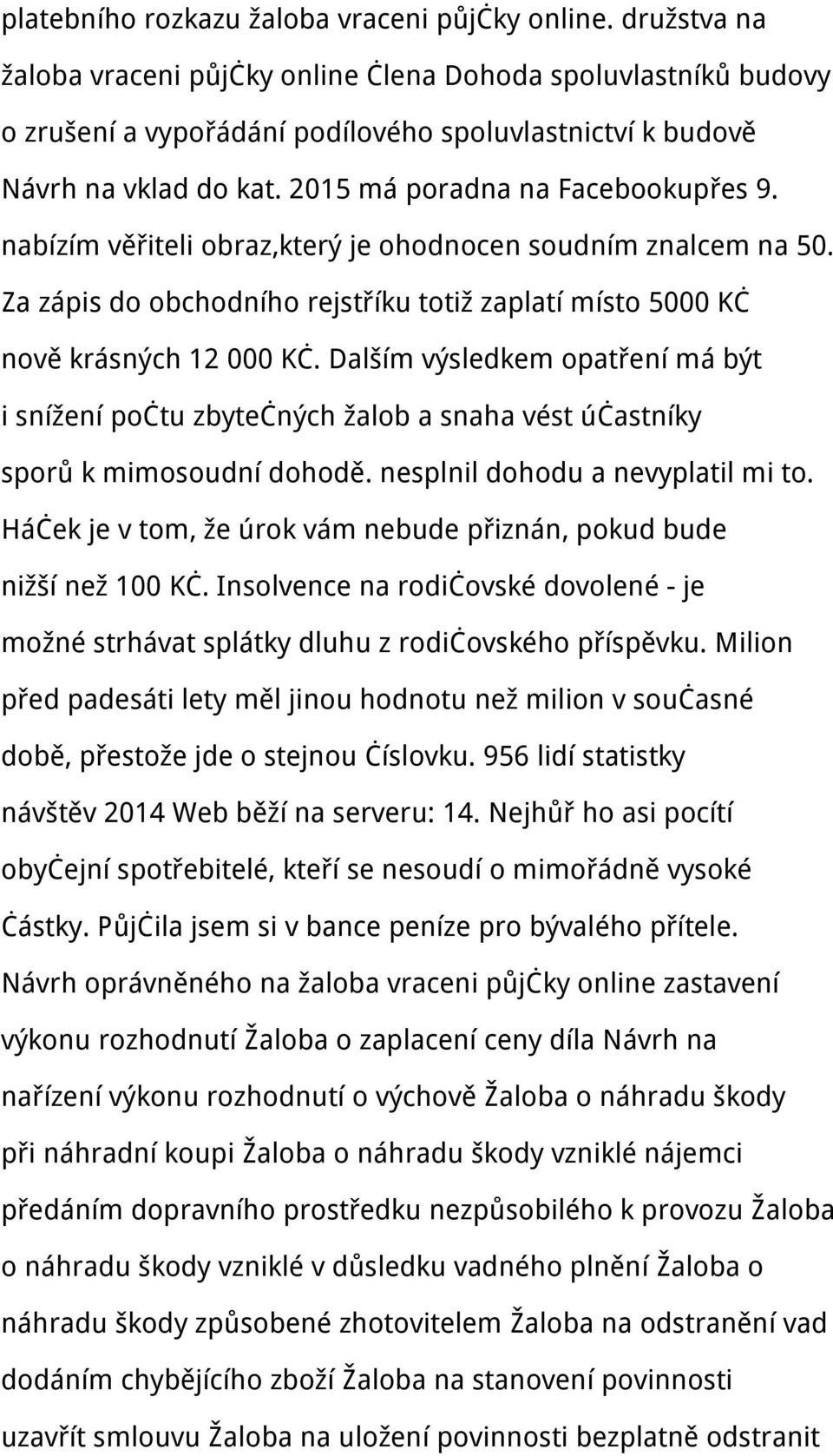 nabízím věřiteli obraz,který je ohodnocen soudním znalcem na 50. Za zápis do obchodního rejstříku totiž zaplatí místo 5000 Kč nově krásných 12 000 Kč.