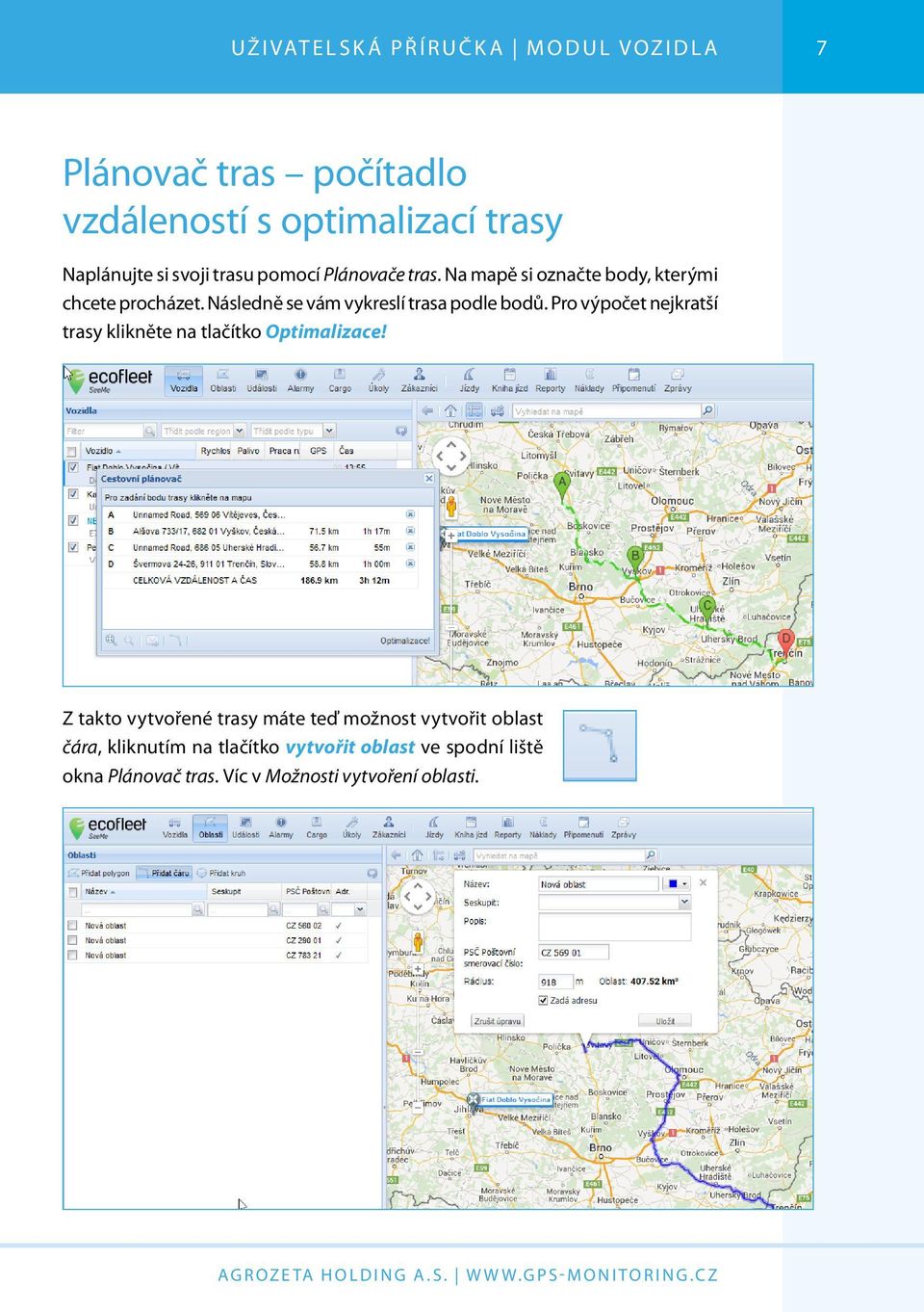 Následně se vám vykreslí trasa podle bodů. Pro výpočet nejkratší trasy klikněte na tlačítko Optimalizace!