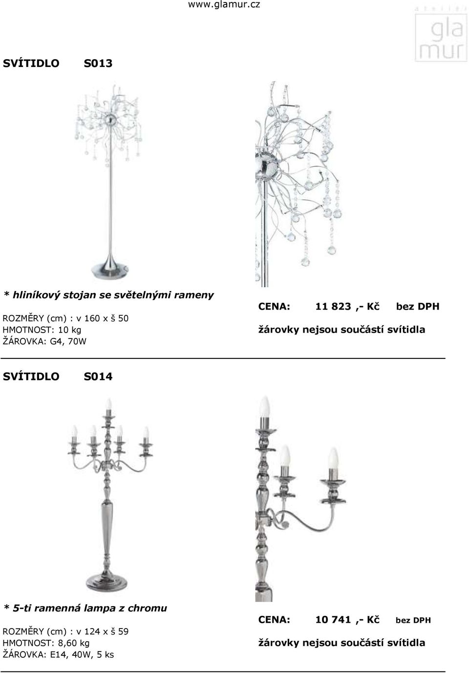 součástí svítidla S014 * 5-ti ramenná lampa z chromu ROZMĚRY (cm) : v 124 x š 59