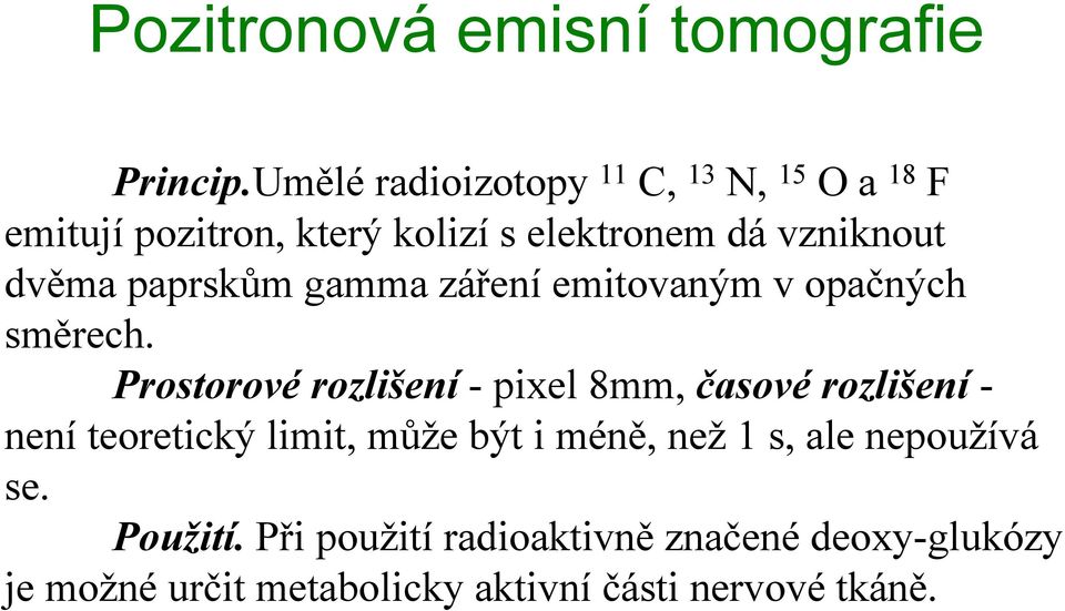 paprskům gamma záření emitovaným v opačných směrech.