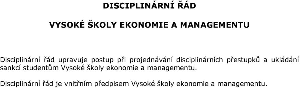 ukládání sankcí studentům Vysoké školy ekonomie a managementu.