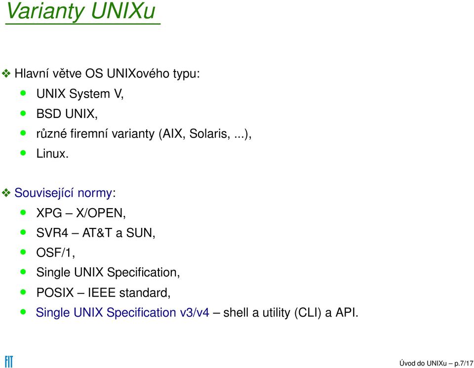 Související normy: XPG X/OPEN, SVR4 AT&T a SUN, OSF/1, Single UNIX