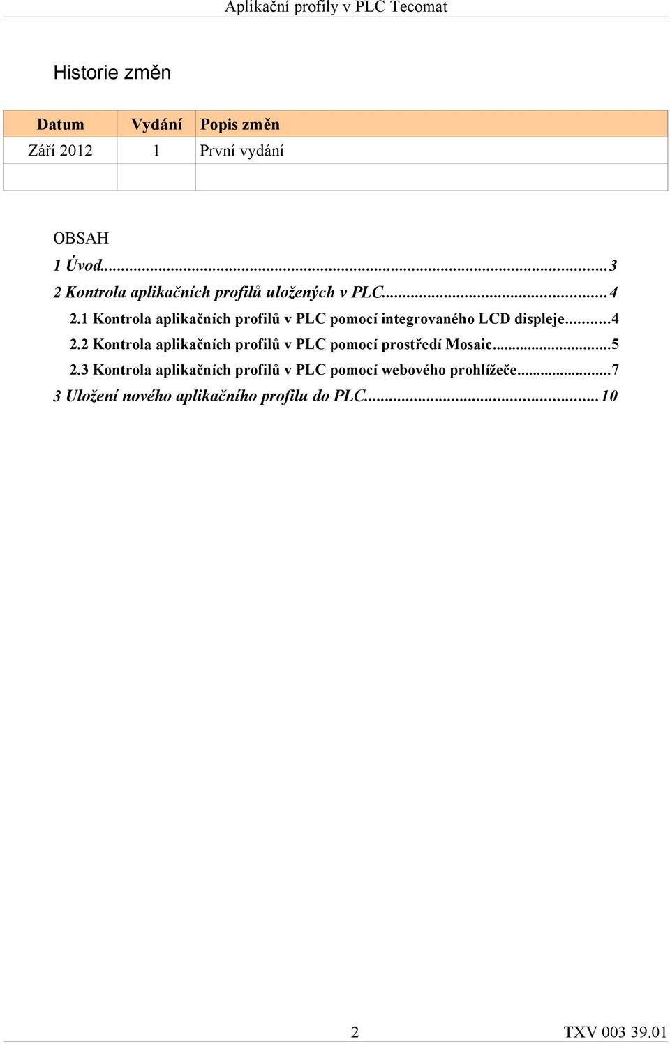 1 Kontrola aplikačních profilů v PLC pomocí integrovaného LCD displeje...4 2.