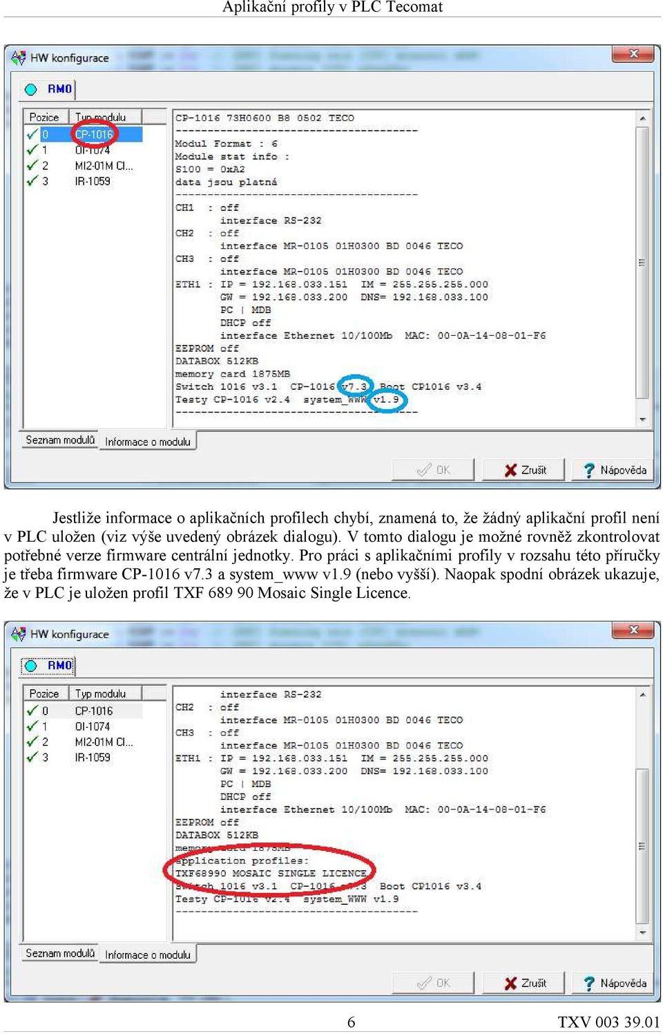 V tomto dialogu je možné rovněž zkontrolovat potřebné verze firmware centrální jednotky.