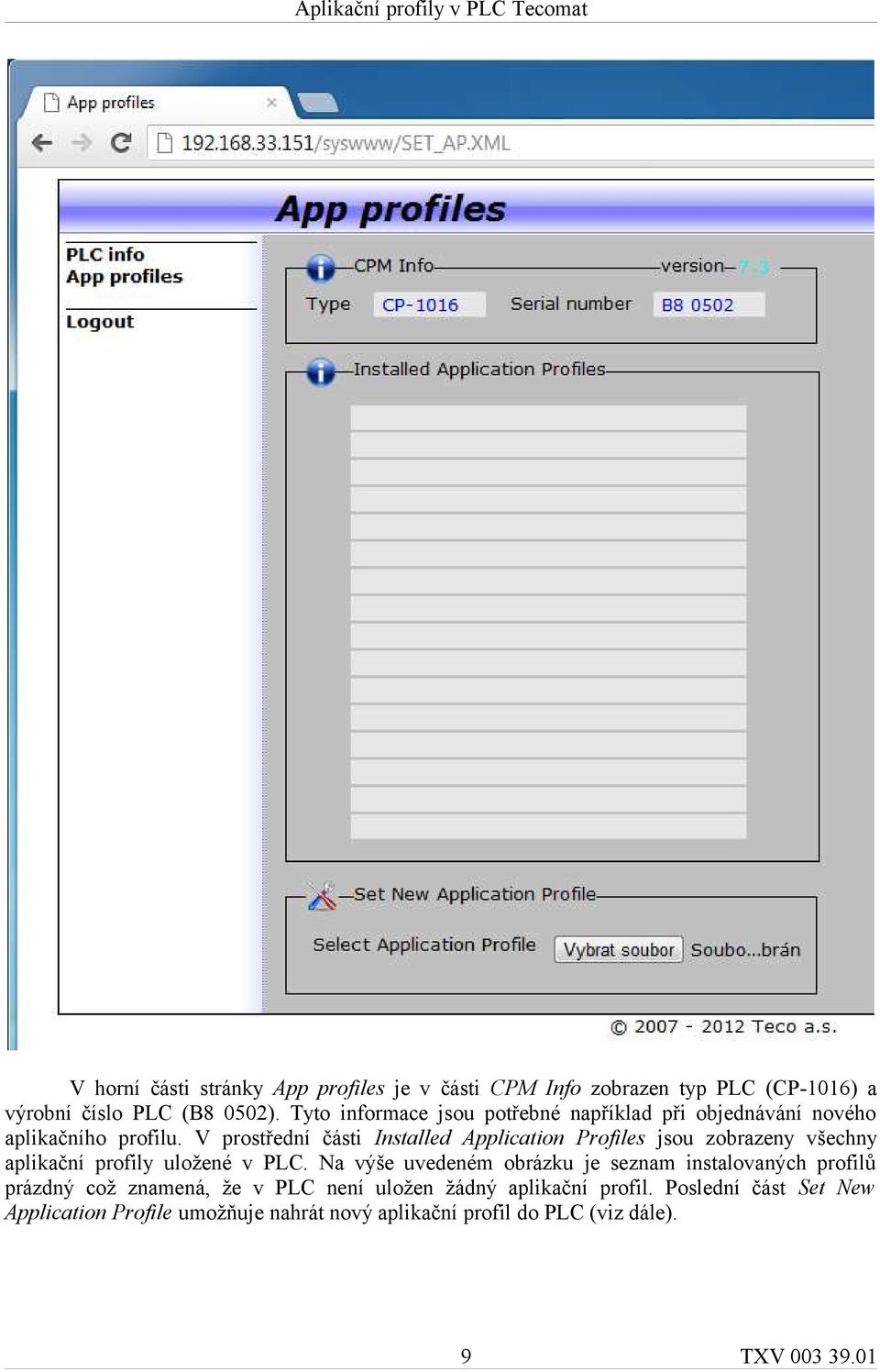 V prostřední části Installed Application Profiles jsou zobrazeny všechny aplikační profily uložené v PLC.