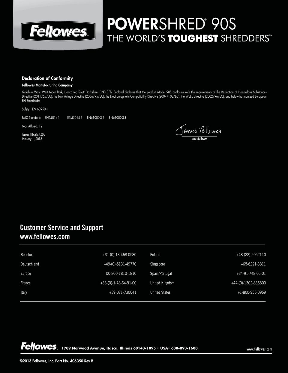 directive (2002/96/EC), and below harmonized European EN Standards: Safety: EN 60950-1 EMC Standard: EN55014-1 EN55014-2 EN61000-3-2 EN61000-3-3 Year Affixed: 12 Itasca, Illinois, USA January 1, 2013