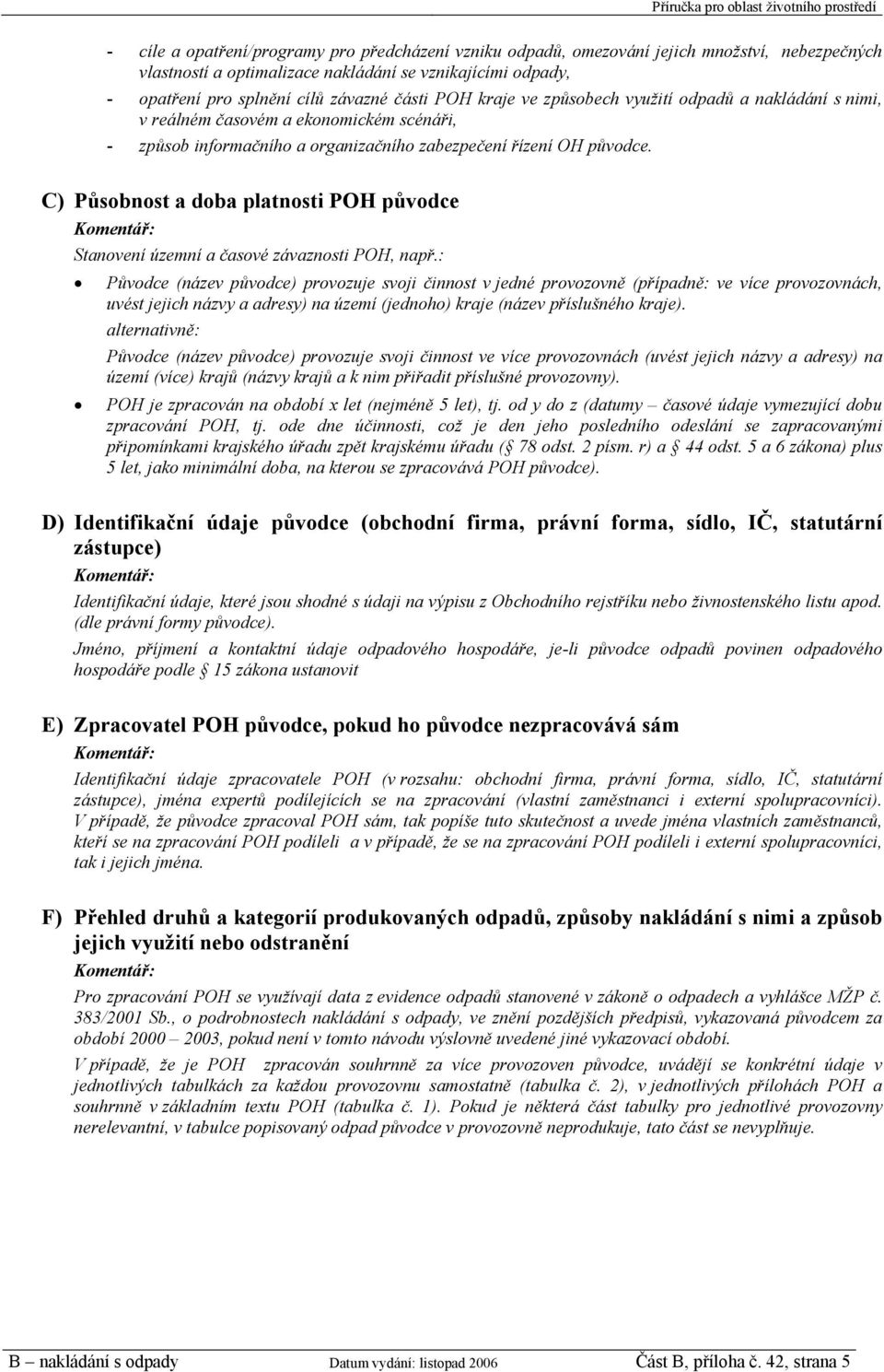 C) Působnost a doba platnosti POH původce Stanovení územní a časové závaznosti POH, např.