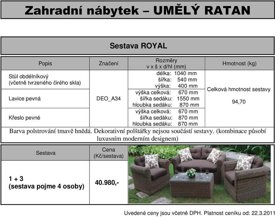 mm K eslo pevné ší ka sedáku: 870 mm hloubka sedáku: 870 mm Barva polstrování tmav hn dá.