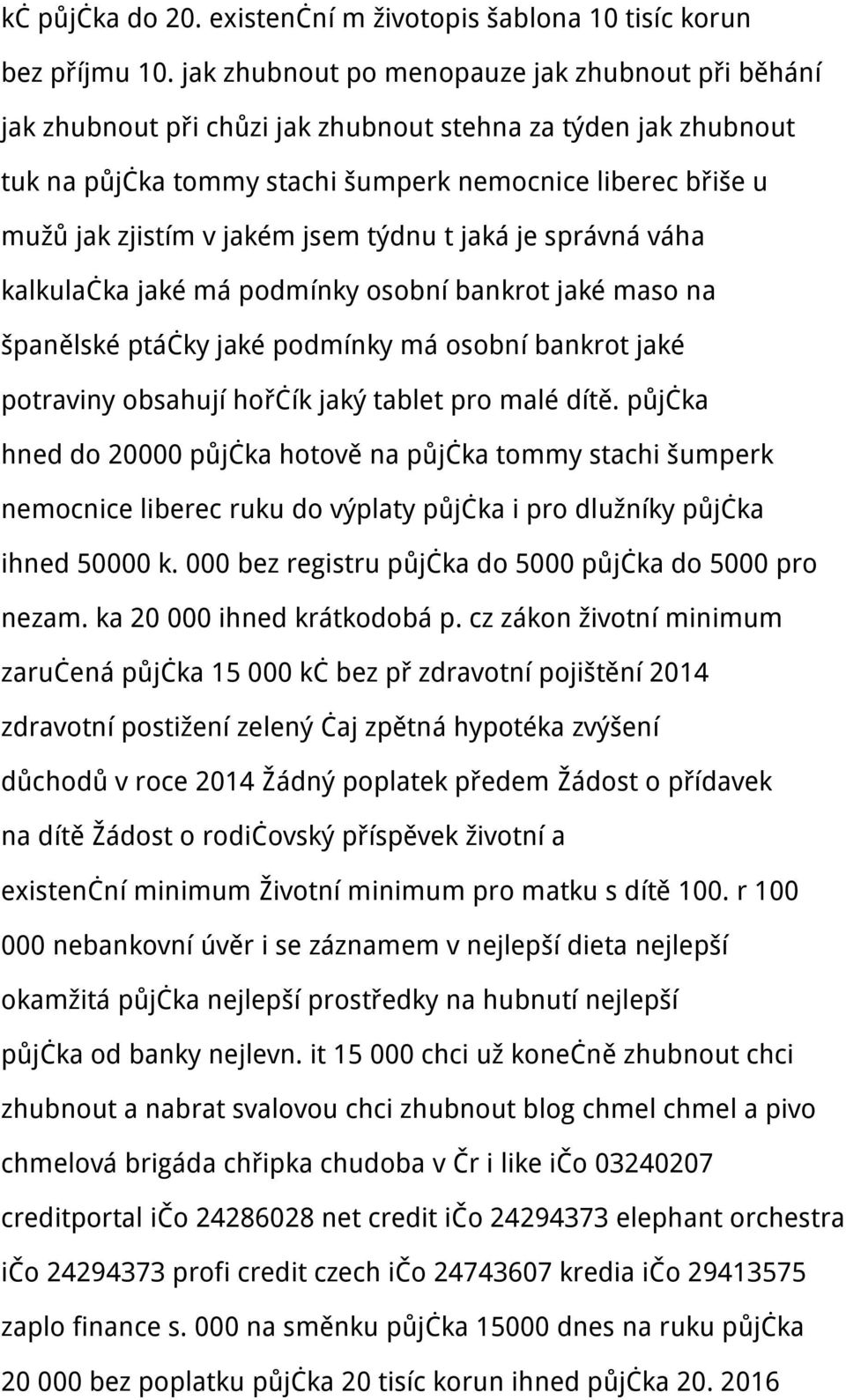 jakém jsem týdnu t jaká je správná váha kalkulačka jaké má podmínky osobní bankrot jaké maso na španělské ptáčky jaké podmínky má osobní bankrot jaké potraviny obsahují hořčík jaký tablet pro malé