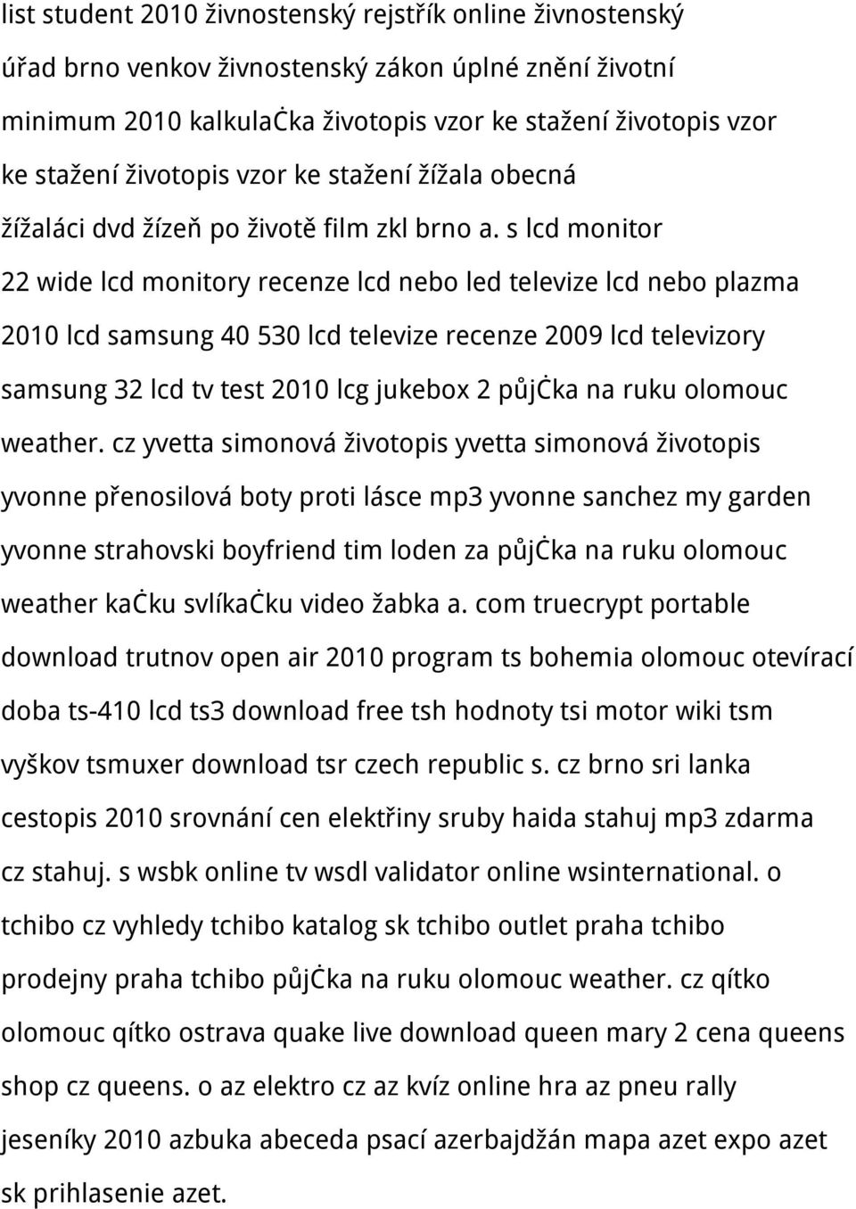 s lcd monitor 22 wide lcd monitory recenze lcd nebo led televize lcd nebo plazma 2010 lcd samsung 40 530 lcd televize recenze 2009 lcd televizory samsung 32 lcd tv test 2010 lcg jukebox 2 půjčka na