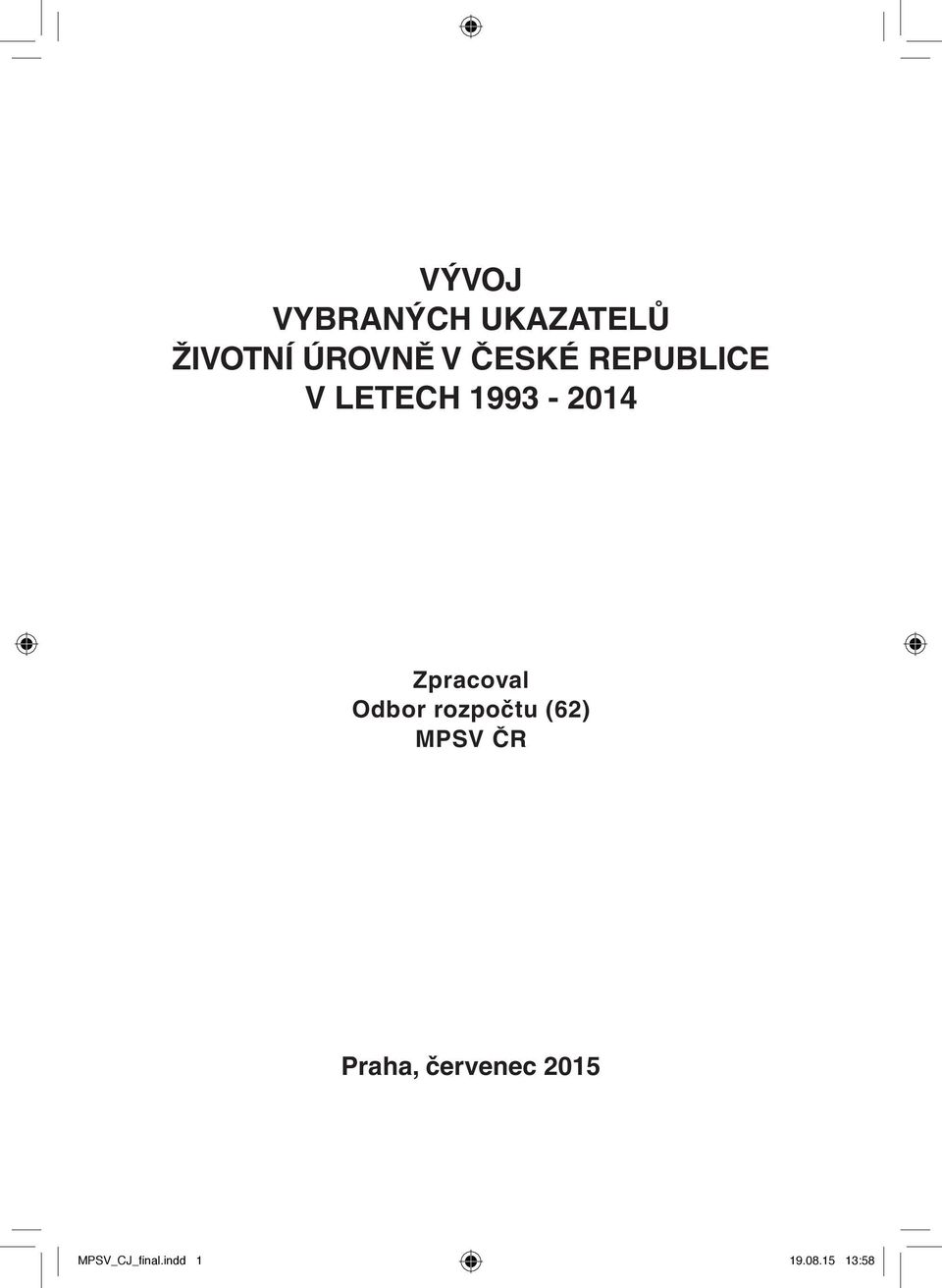Zpracoval Odbor rozpočtu (62) MPSV ČR