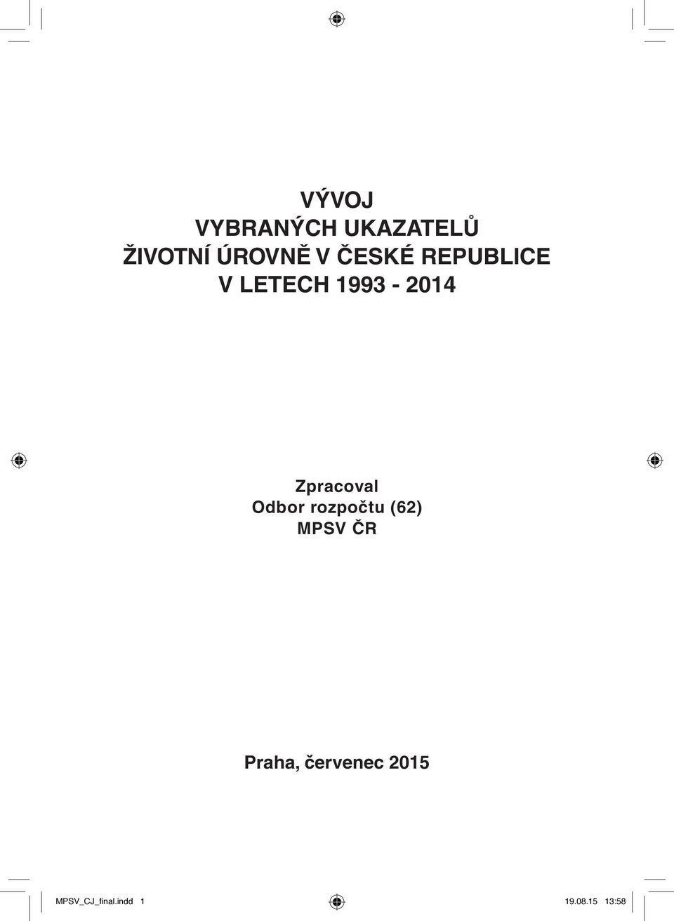 Zpracoval Odbor rozpočtu (62) MPSV ČR