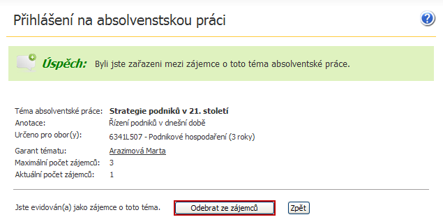 Tento detail formuláře se tedy zobrazí u tématu, na které je již student zapsán. V případě, že již nechceme být zájemci o toto téma, klikneme na tlačítko Odebrat ze zájemců. 8.