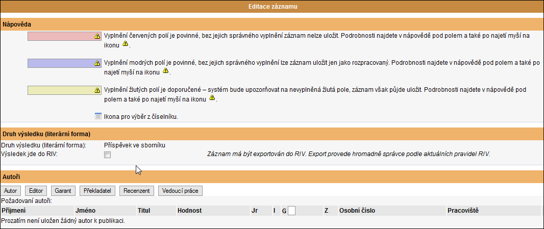 SEKCE STAV ZÁZNAMU V této sekci se zobrazuje ikona a název stavu, v jakém se záznam nacházel před jeho otevřením, u nového záznamu se zobrazuje stav rozpracovaný.