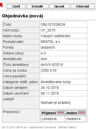 a) tvorba objednávek do kurzů společnosti RENTEL a.s. Objednávky do kurzů od společnosti RENTEL a.s. lze vytvořit v pohledu Objednávky Nová objednávka.