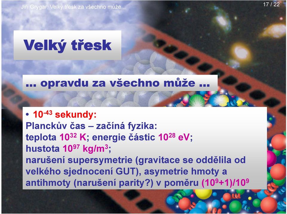 ; narušení supersymetrie (gravitace se oddělila od velkého sjednocení