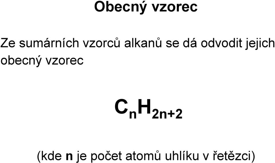 jejich obecný vzorec C n H 2n+2