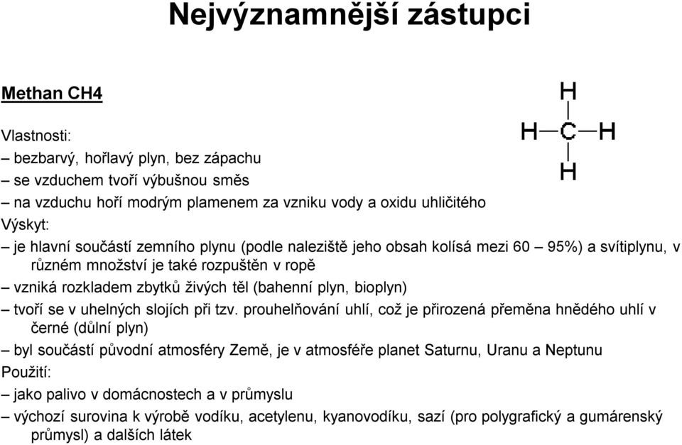 bioplyn) tvoří se v uhelných slojích při tzv.