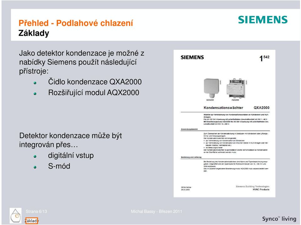 modul AQX2000 Detektor kondenzace může být integrován přes