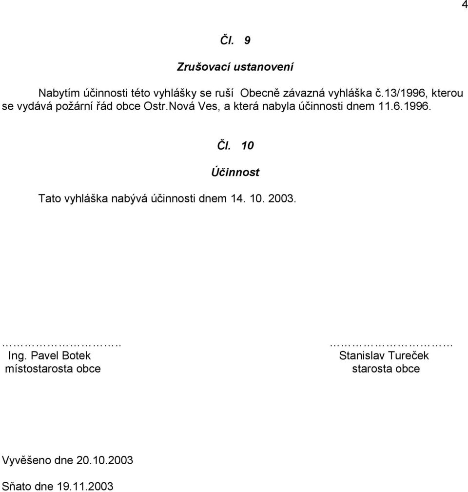 6.1996. Čl. 10 Účinnost Tato vyhláška nabývá účinnosti dnem 14. 10. 2003... Ing.