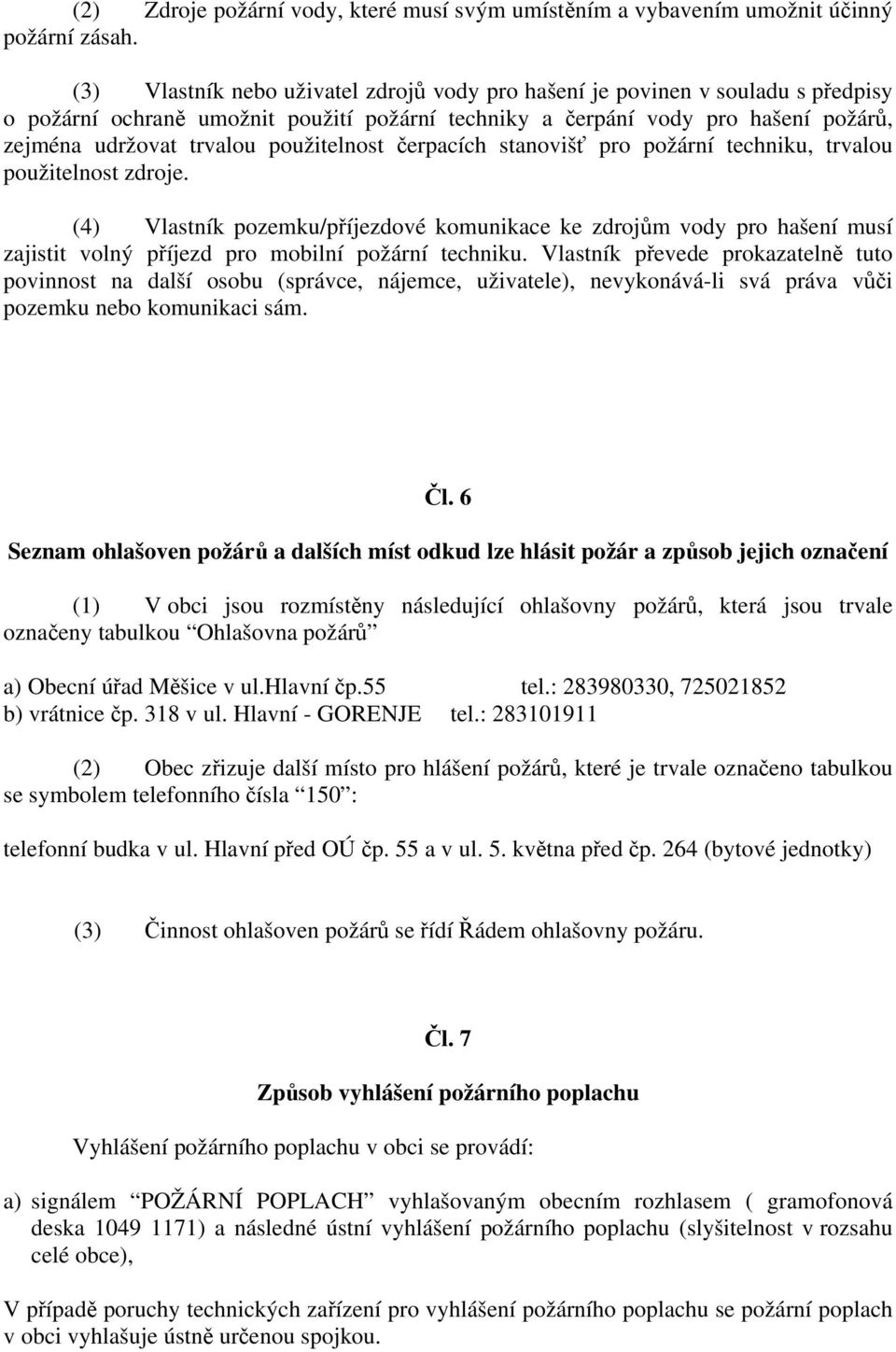 použitelnost čerpacích stanovišť pro požární techniku, trvalou použitelnost zdroje.