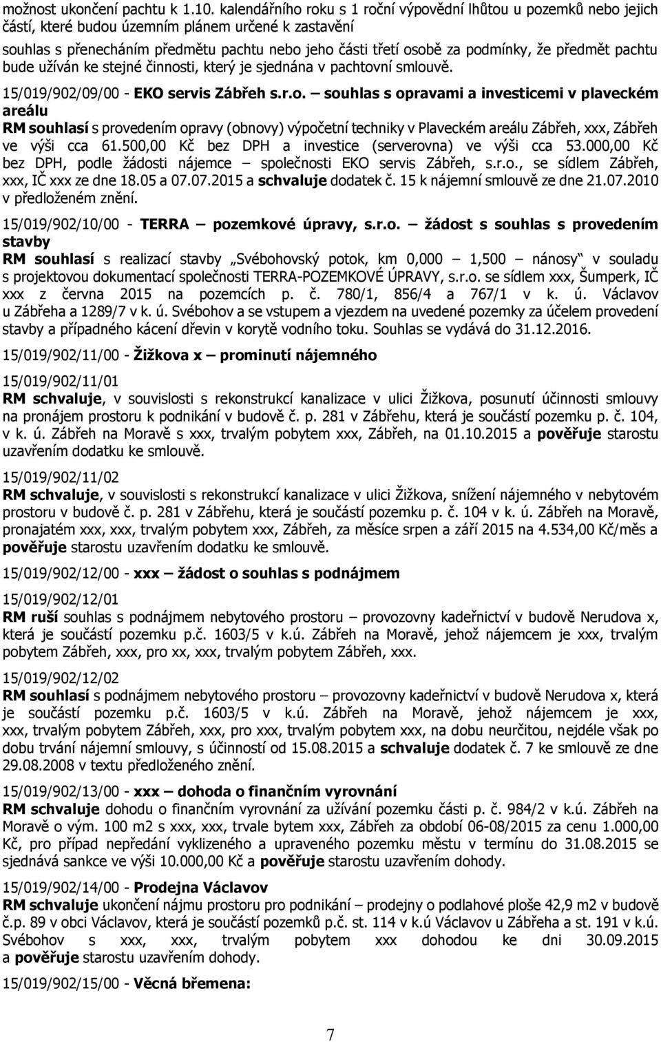 že předmět pachtu bude užíván ke stejné činnos