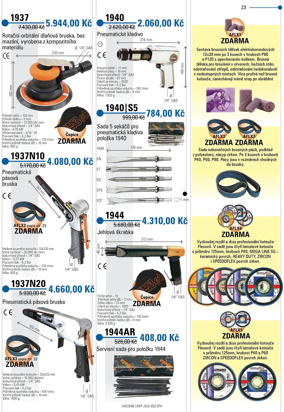 0,00 Pneumatické kladivo Vstupní sekáč Velikost pístu 9 Vzduchový přívod Piston stroke Úderů za minutu 500 Průměrná spotřeba vzduchu 0 l/min Vnitřní průměr hadice () Váha:.