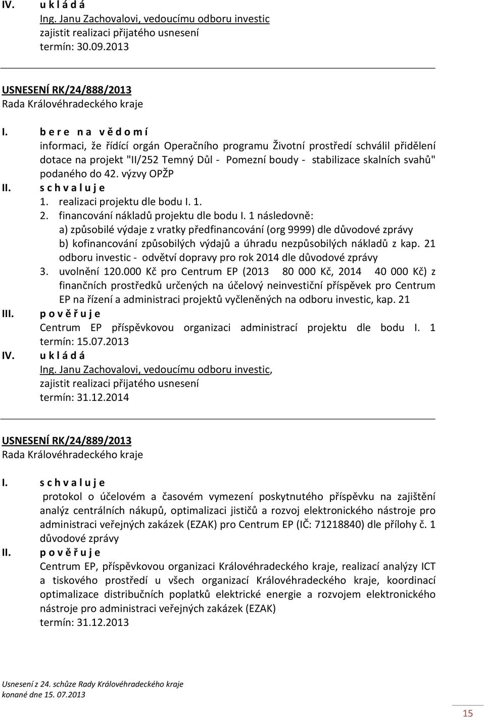 do 42. výzvy OPŽP I 1. realizaci projektu dle bodu I. 1. 2. financování nákladů projektu dle bodu I.