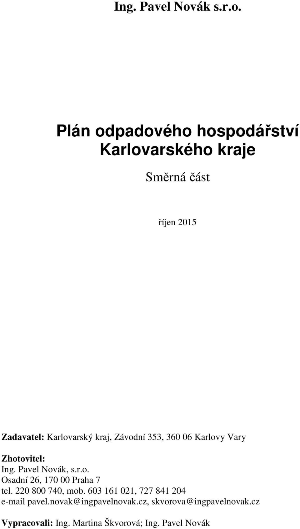 Plán odpadového hospodářství Karlovarského kraje Směrná část říjen 2015 Zadavatel: Karlovarský