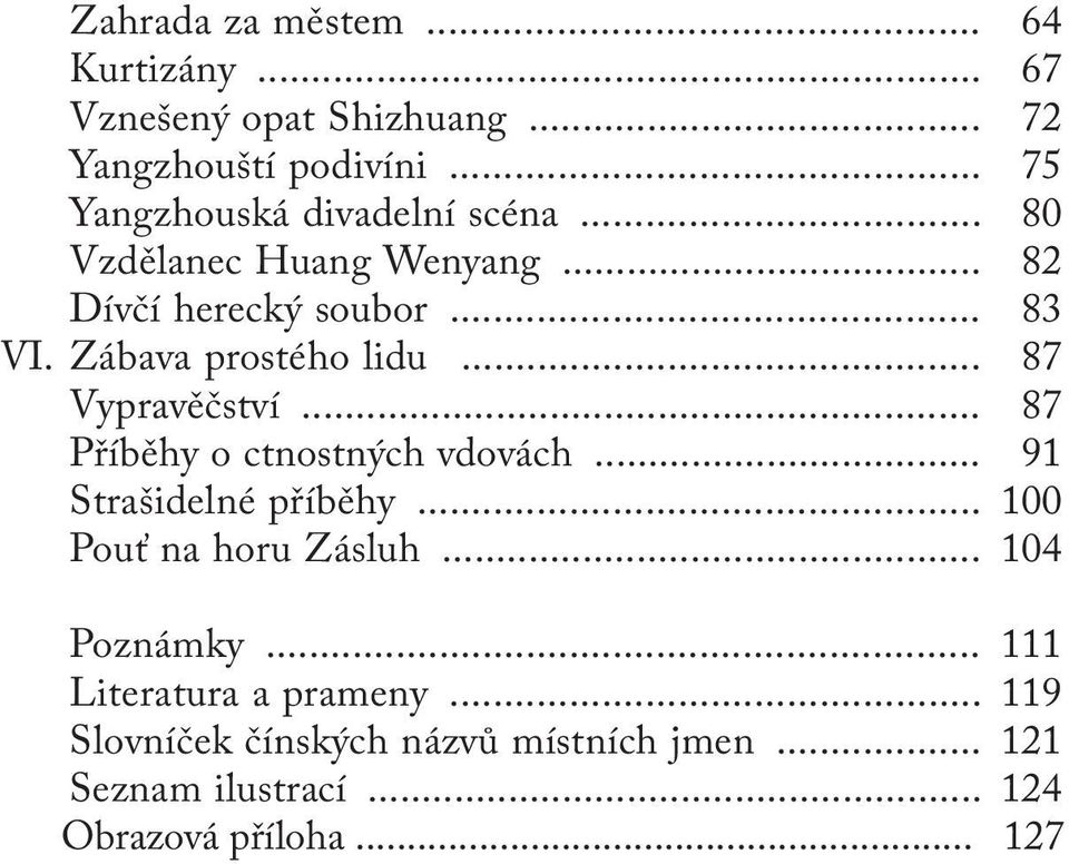 .. Příběhy o ctnostných vdovách... Strašidelné příběhy... Pouť na horu Zásluh.