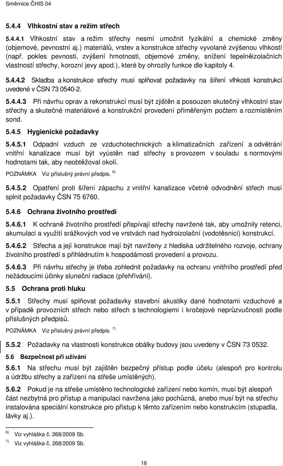 ), které by ohrozily funkce dle kapitoly 4.