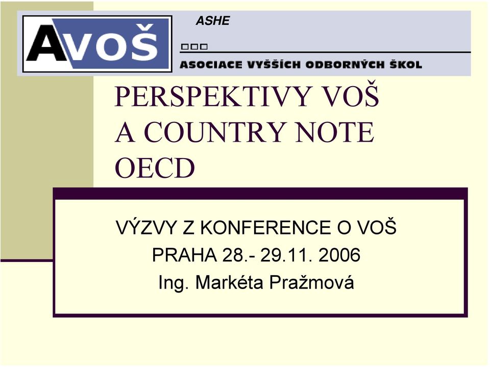 KONFERENCE O VOŠ PRAHA 28.