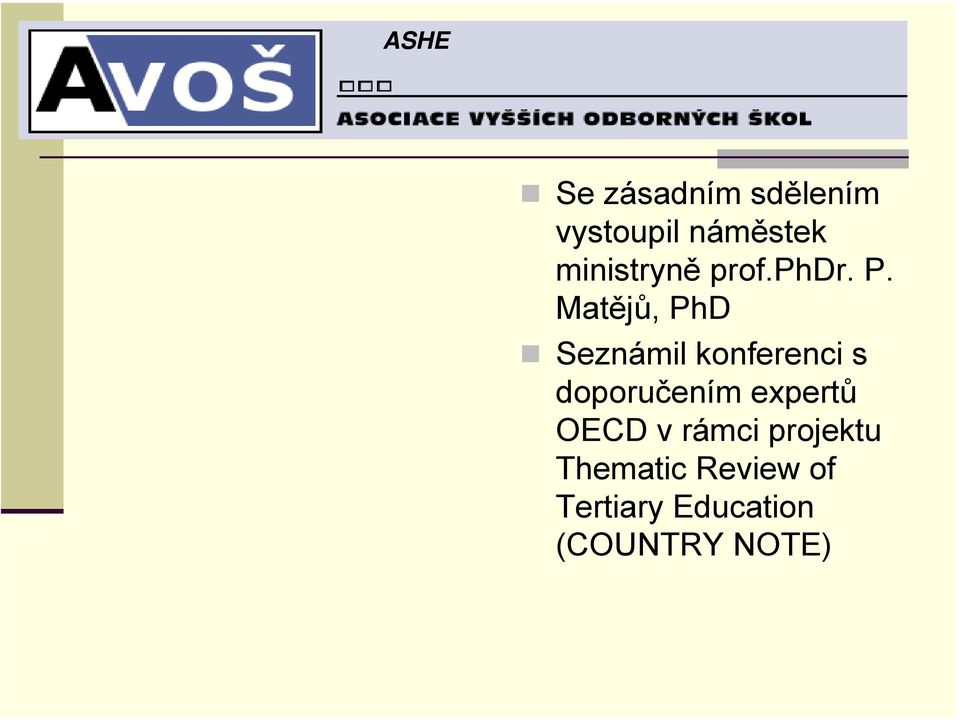 Matějů, PhD Seznámil konferenci s doporučením