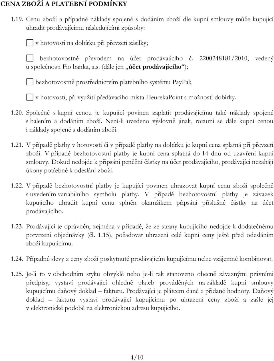 na účet prodávajícího č. 2200248181/2010, vedený u sp